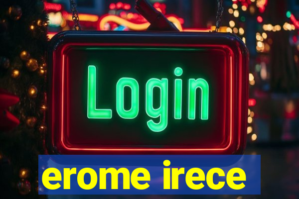 erome irece